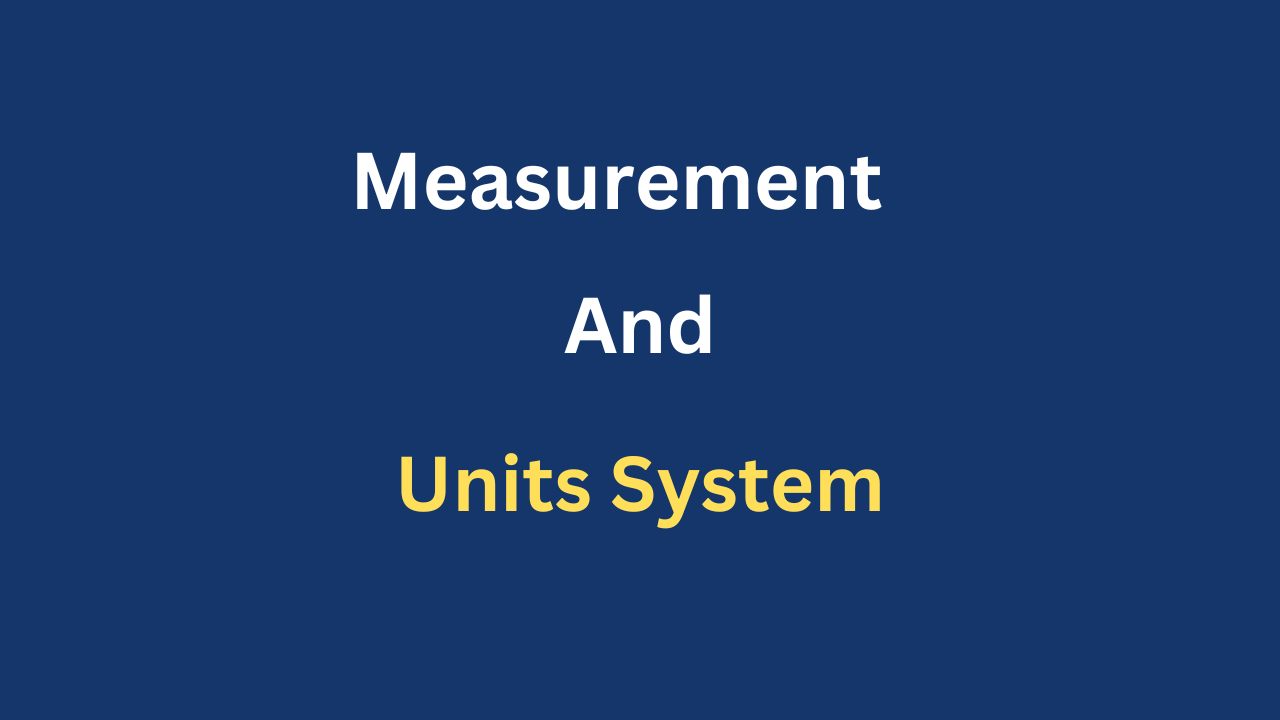 Measurement and Units System